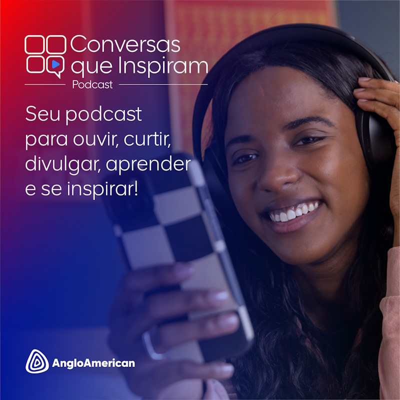 ANGLO AMERICAN AMPLIA DIÁLOGO COM PODCAST