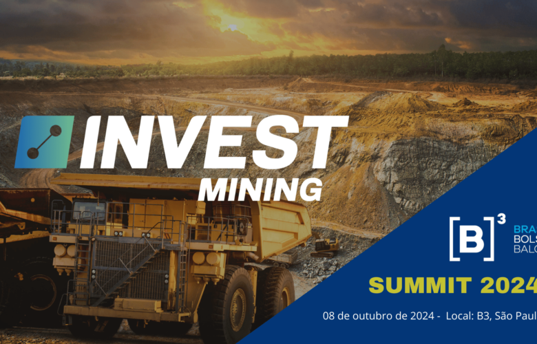 INVEST MINING SUMMIT: OPORTUNIDADES DE INVESTIMENTOS DA MINERAÇÃO